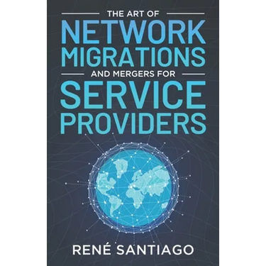 The Art of Network Migrations and Mergers for Service Providers