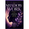 Shadow Work: Understanding and Making Peace With Your Darker Side