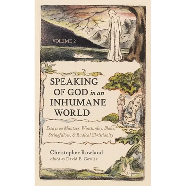 Speaking of God in an Inhumane World, Volume 2: Essays on Müntzer, Winstanley, Blake, Stringfellow, and Radical Christianity