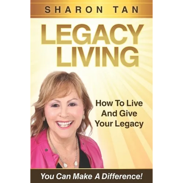 Legacy Living: How to Live and Give Your Legacy