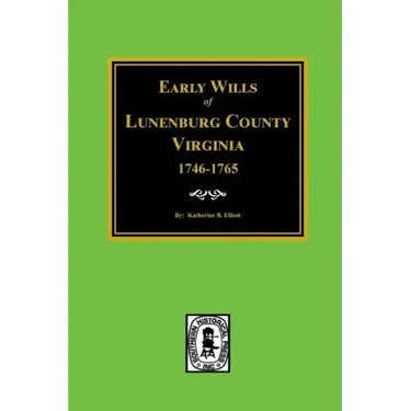Early Wills of Lunenburg County, Virginia, 1746-1765