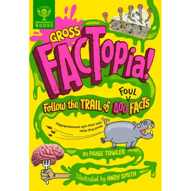 Gross Factopia!: Follow the Trail of 400 Foul Facts
