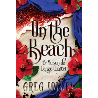 On the Beach: Book Three of the Maison de Danse Quartet