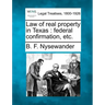 Law of Real Property in Texas: Federal Confirmation, Etc.