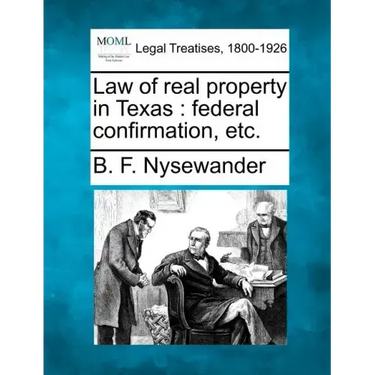 Law of Real Property in Texas: Federal Confirmation, Etc.