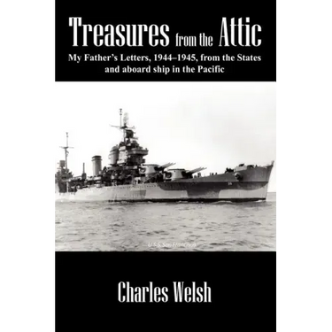 Treasures from the Attic: My Father's Letters, 1944-1945, from the States and aboard ship in the Pacific