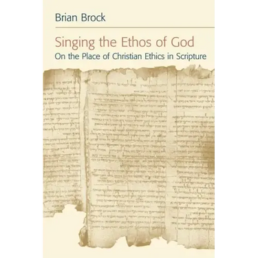 Singing the Ethos of God: On the Place of Christian Ethics in Scripture