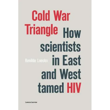Cold War Triangle: How Scientists in East and West Tamed HIV