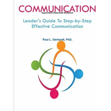 Communication: Leader's Guide To Step-by-Step Effective Communication
