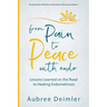 From Pain to Peace With Endo: Lessons Learned on the Road to Healing Endometriosis