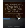 The Marketing Handbook for Financial Advisors: A Concise, Actionable Guide for Marketing Your Practice