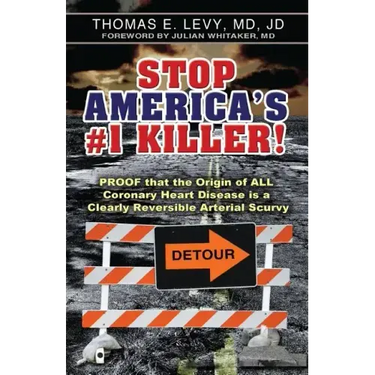 Stop America's #1 Killer!: Proof that the origin of all coronary heart disease is a clearly reversible arterial scurvy.