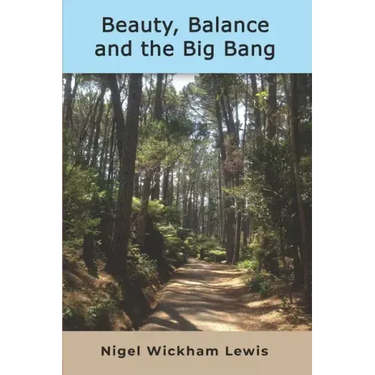 Beauty, Balance and the Big Bang: A grandfather's thoughts about the big questions