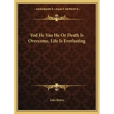 Yod He Vau He Or Death Is Overcome, Life Is Everlasting