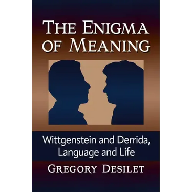 The Enigma of Meaning: Wittgenstein and Derrida, Language and Life