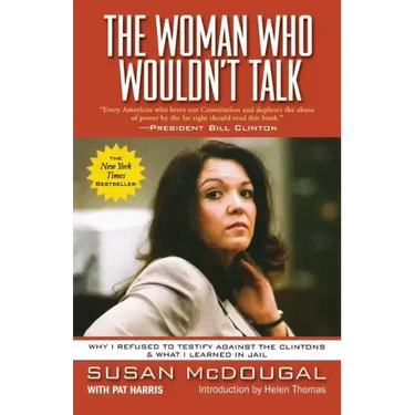 The Woman Who Wouldn't Talk: Why I Refused to Testify Against the Clintons & What I Learned in Jail
