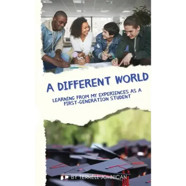 A Different World: Learning from My Experiences as a First-Generation College Student