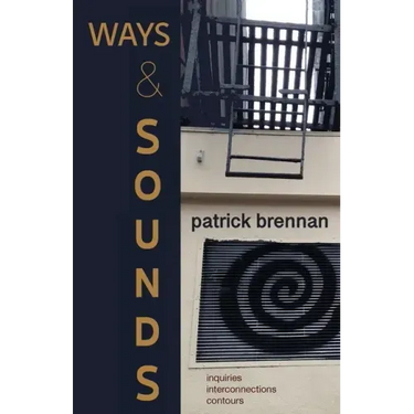 Ways & Sounds: Inquiries. Interconnections. Contours.