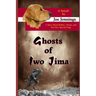 Ghosts of Iwo Jima: A story about battles, ghosts, and two very special dogs