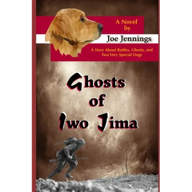 Ghosts of Iwo Jima: A story about battles, ghosts, and two very special dogs