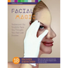Facial Magic - Rediscover the Youthful Face You Thought You Had Lost Forever!: Save Your Face with 18 Proven Exercises to Lift, Tone and Tighten Saggi