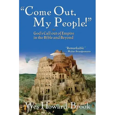 Come Out My People!: God's Call Out of Empire in the Bible and Beyond