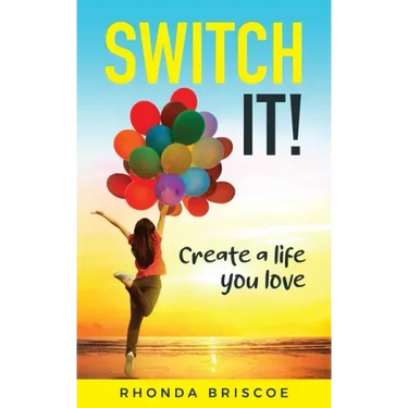 Switch It!: Create a Life You Love