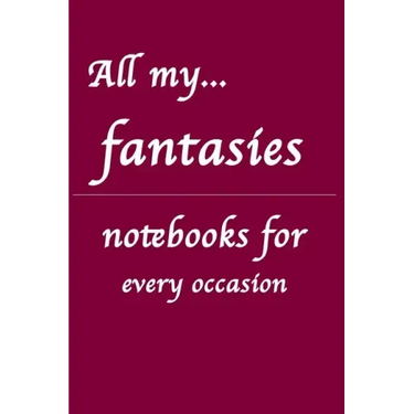 All my... fantasies: Notebooks for you - for every occasion. Also as giveaway or present to your family, friends or working team.
