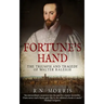 Fortune's Hand: The Triumph and Tragedy of Walter Raleigh