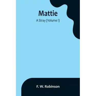 Mattie: -A Stray (Volume I)