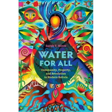 Water for All: Community, Property, and Revolution in Modern Bolivia