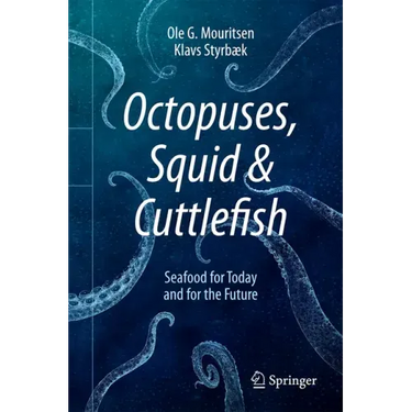 Octopuses, Squid & Cuttlefish: Seafood for Today and for the Future