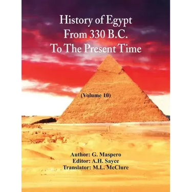 History Of Egypt From 330 B.C. To The Present Time,: (Volume 10)