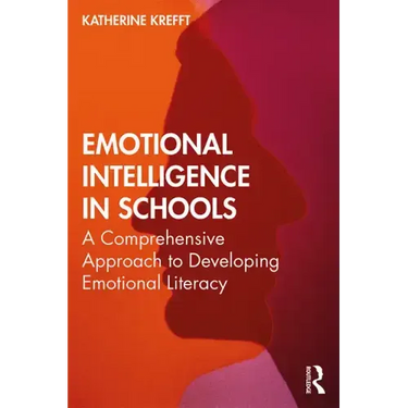 Emotional Intelligence in Schools: A Comprehensive Approach to Developing Emotional Literacy