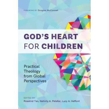 God's Heart for Children: Practical Theology from Global Perspectives