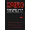 Corpsewood: The Eyewitness Account