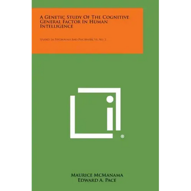 A Genetic Study of the Cognitive General Factor in Human Intelligence: Studies in Psychology and Psychiatry, V4, No. 2