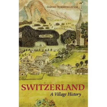 Switzerland: A Village History