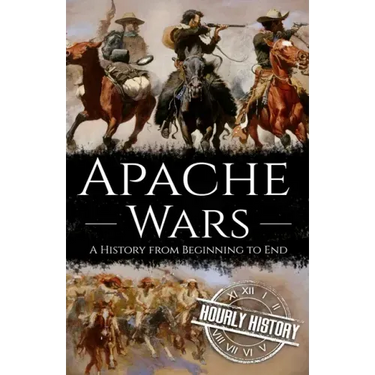 Apache Wars: A History from Beginning to End