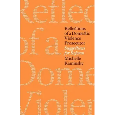 Reflections of a Domestic Violence Prosecutor: Suggestions for Reform