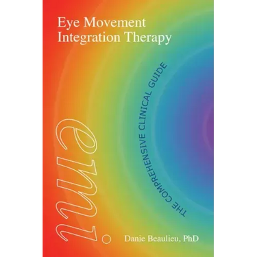 Eye Movement Integration Therapy: The Comprehensive Clinical Guide