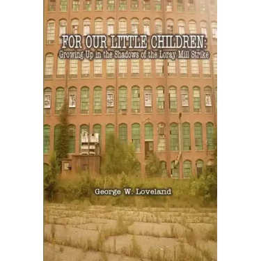 For Our Little Children: Growing Up in the Shadows of the Loray Mill Strike