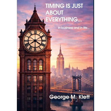 TIMING IS JUST ABOUT EVERYTHING (in business and in life)