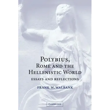 Polybius, Rome and the Hellenistic World: Essays and Reflections