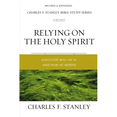 Relying on the Holy Spirit: Discover Who He Is and How He Works
