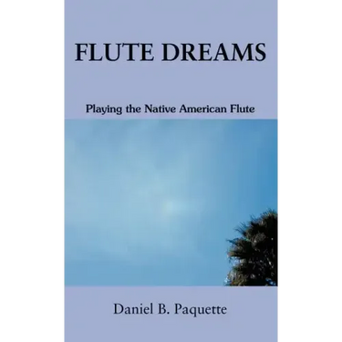 Flute Dreams: Playing the Native American Flute