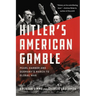 Hitler's American Gamble: Pearl Harbor and Germany's March to Global War
