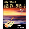 How to Paint Abstract Sunsets: Step by Step