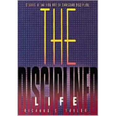 The Disciplined Life: Studies in the Fine Art of Christian Discipline