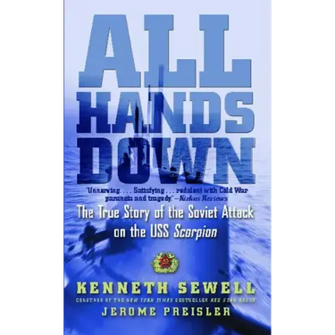 All Hands Down: The True Story of the Soviet Attack on the USS Scorpion